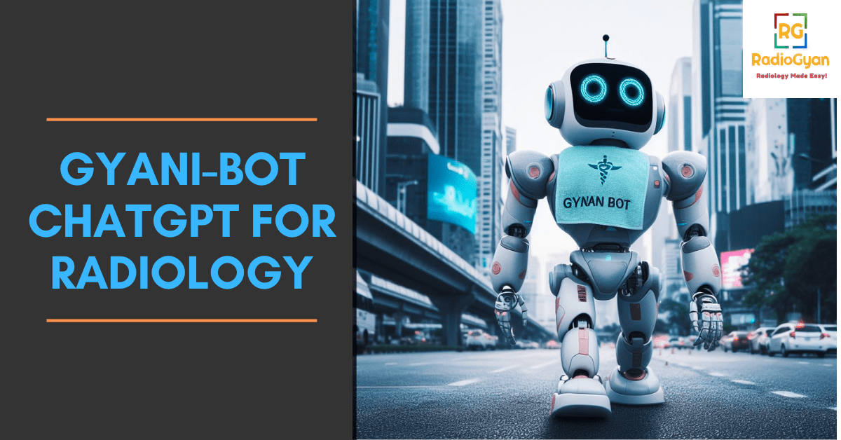GyaniBot - A Radiology Bot ChatGPT for Radiology